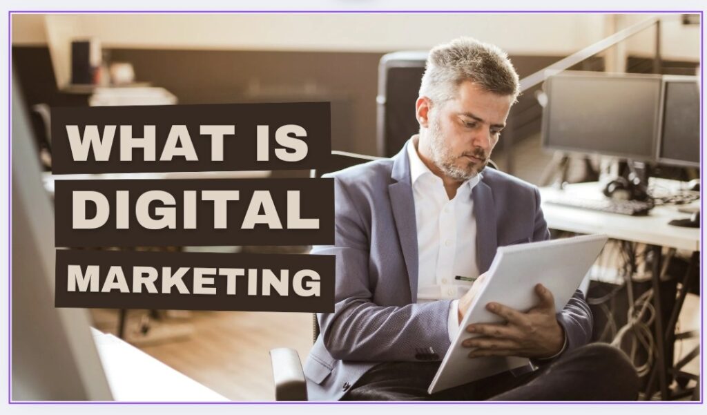 What is digital marketing