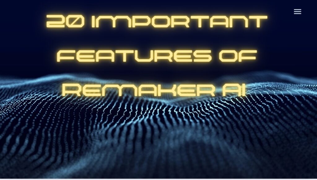 20 important features of Remaker AI 